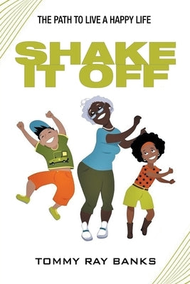 Shake It Off: The Path to Live a Happy Life by Banks, Tommy Ray