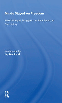 Minds Stayed on Freedom: The Civil Rights Struggle in the Rural South--An Oral History by Bay, Tyler