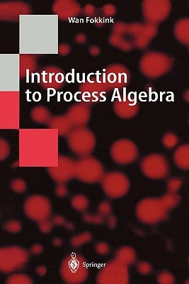 Introduction to Process Algebra by Fokkink, Wan