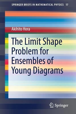 The Limit Shape Problem for Ensembles of Young Diagrams by Hora, Akihito