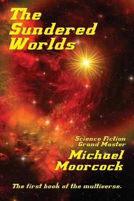 The Sundered Worlds by Moorcock, Michael