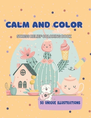 Calm and Color: Stress Relief Coloring Book: 50 Unique Illustrations for All Ages, Cozy Scenes by Books, The Universe of