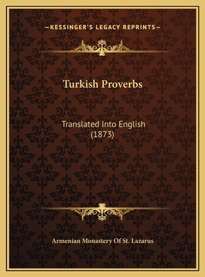 Turkish Proverbs: Translated Into English (1873) by Armenian Monastery of St Lazarus