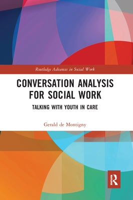 Conversation Analysis for Social Work: Talking with Youth in Care by de Montigny, Gerald