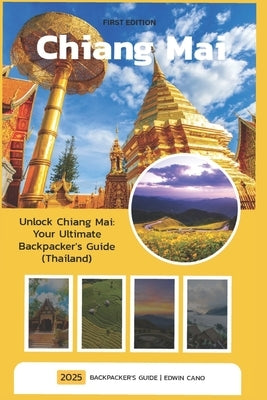 Chiang Mai: Backpacker's Guide by Cano, Edwin