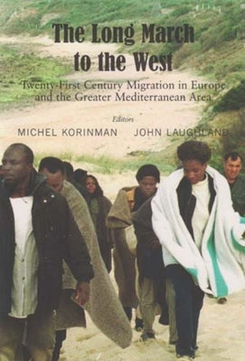 Long March to the West, the PB: Tweny-First Century Migration in Europe and the Greater Mediterranean Area by Korinman, Michel