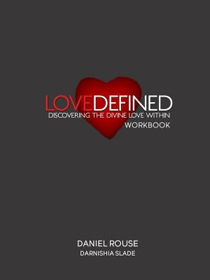 Love Defined Workbook by Rouse, Daniel