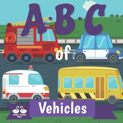 ABC of Vehicles: A Rhyming Children's Picture Book by Jordan, Alexander