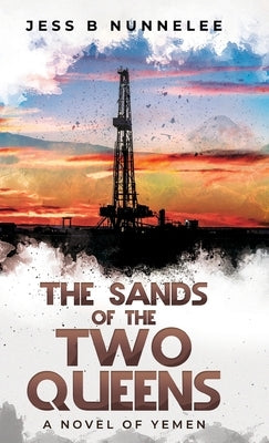 The Sands of the Two Queens: A Novel of Yemen by Nunnelee, Jess B.