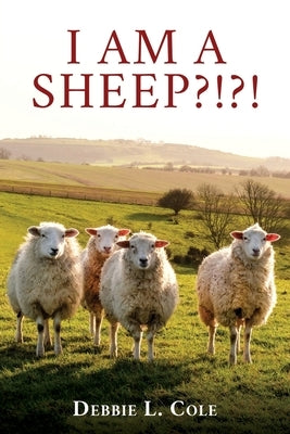I Am A Sheep?!?! by Cole, Debbie L.