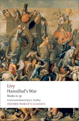 Hannibal's War: Books Twenty-One to Thirty by Livy