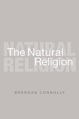 The Natural Religion by Connolly, Brendan