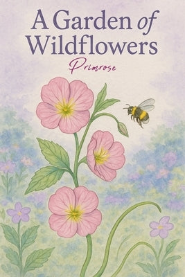 A Garden of Wildflowers by , Primrose