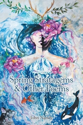 Spring Stratagems & Other Poems by Nandy, John