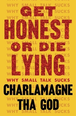 Get Honest or Die Lying: Why Small Talk Sucks by Tha God, Charlamagne