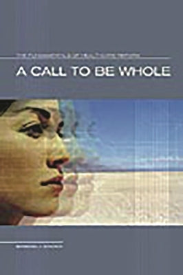 A Call to Be Whole: The Fundamentals of Health Care Reform by Sowada, Barbara