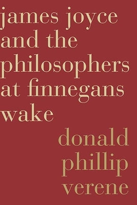 James Joyce and the Philosophers at Finnegans Wake by Verene, Donald Phillip