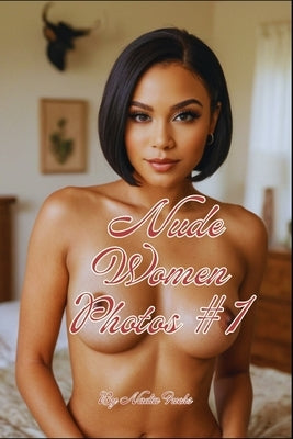 Nude Women Photos # 1: Fully Nude Photobook Showcasing Beautiful and Mature Naked Females by Fuchs, Nadia