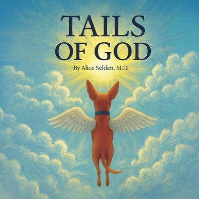 Tails of God by Selden, Alice
