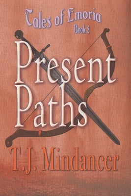 Present Paths by Mindancer, T. J.