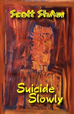 Suicide Slowly by Shaw, Scott