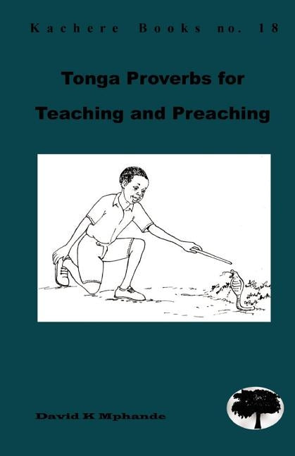 Tonga Proverbs for Teaching and Preachin by Mphande, David