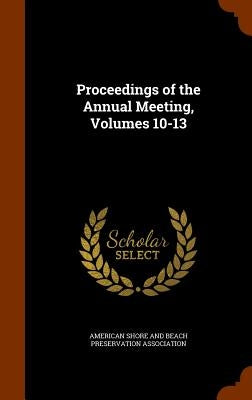 Proceedings of the Annual Meeting, Volumes 10-13 by American Shore and Beach Preservation as