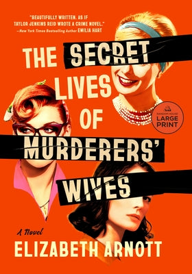 The Secret Lives of Murderers' Wives by Arnott, Elizabeth