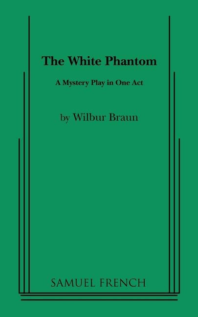 The White Phantom by Braun, Wilbur