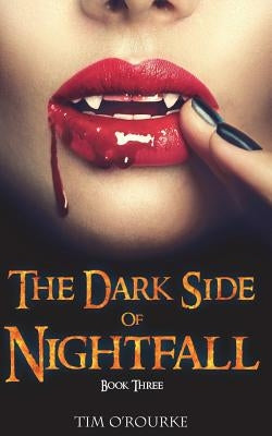 The Dark Side of Nightfall (Book Three) by O'Rourke, Tim