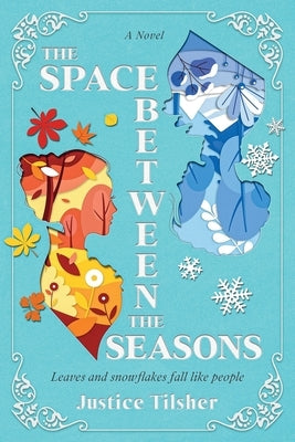 The Space Between the Seasons by Tilsher, Justice