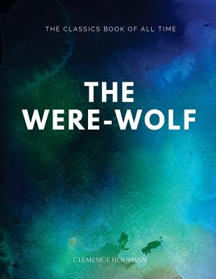 The Were-Wolf by Housman, Clemence