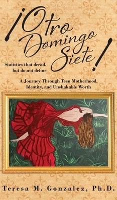 ¡Otro Domingo Siete!: Statistics that derail, but do not define by Gonzalez, Teresa M.
