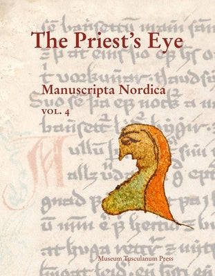 The Priest's Eye: Am 672 4to in the Arnamagn?an Collection, Copenhagen Volume 4 by Wolf, Kirsten