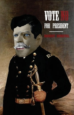 Vote No For President by Hobin, Jasmine Rae