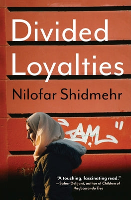 Divided Loyalties by Shidmehr, Nilofar