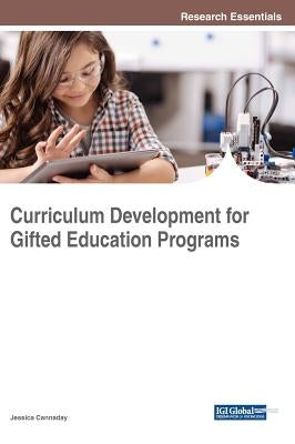 Curriculum Development for Gifted Education Programs by Cannaday, Jessica