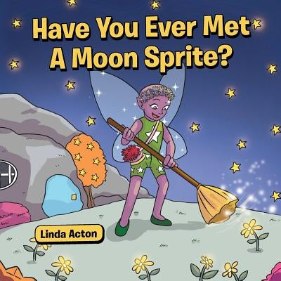 Have You Ever Met A Moon Sprite? by Acton, Linda