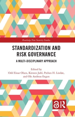 Standardization and Risk Governance: A Multi-Disciplinary Approach by Olsen, Odd Einar