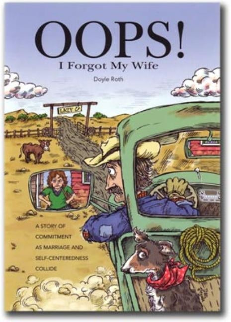 OOPS! I Forgot My Wife: A Story of Commitment as Marriage and Self-Centeredness Collide by Roth, Doyle