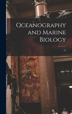 Oceanography and Marine Biology; 27 by Anonymous