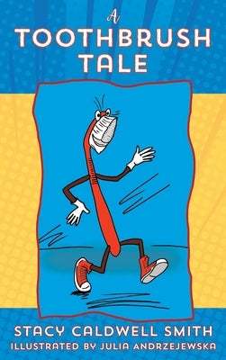 A Toothbrush Tale by Smith, Stacy Caldwell