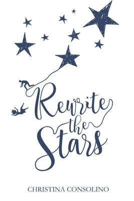 Rewrite the Stars by Consolino, Christina