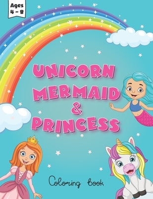 unicorn mermaid and princess coloring book for kids ages 4-8: cute, fun and magical illstrations Magical World of Coloring Fun Adorable Creativity for by Press, Puz