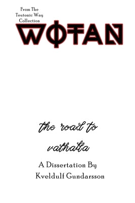 The Teutonic Way: Wotan by Gundarsson, Kveldulf