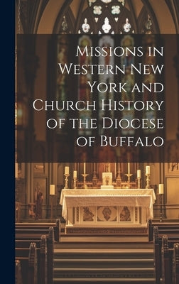Missions in Western New York and Church History of the Diocese of Buffalo by Anonymous
