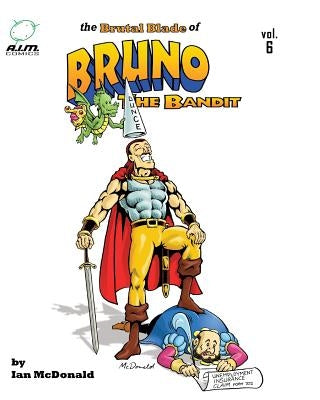 The Brutal Blade of Bruno the Bandit Vol. 6 by McDonald, Ian