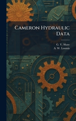 Cameron Hydraulic Data by Shaw, G. V.