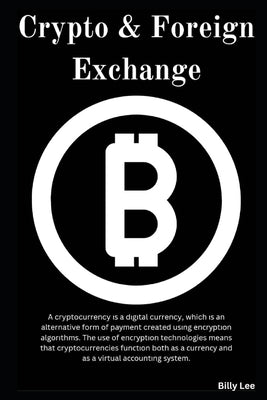 Crypto & Foreign Exсhаngе: An іndіrесt and direct раth to сrурtо & forei by Lee, Billy