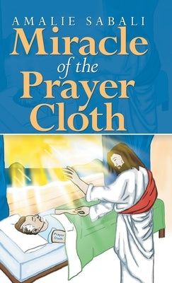 Miracle of the Prayer Cloth by Sabali, Amalie
